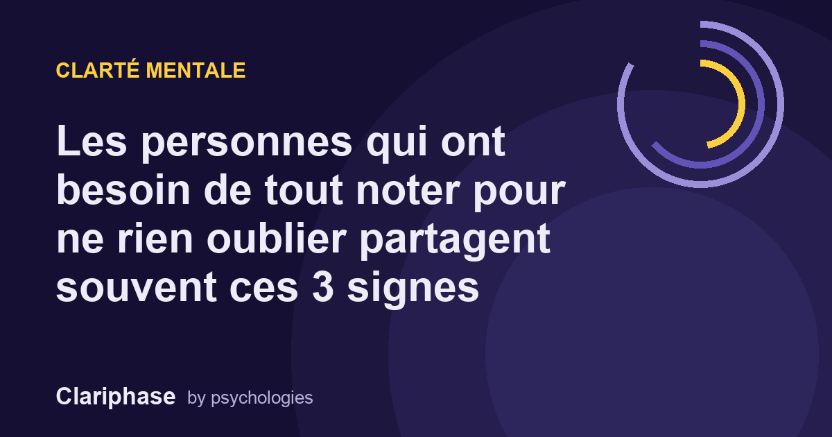 Les personnes qui ont besoin de tout noter pour ne rien oublier partagent souvent ces 3 signes