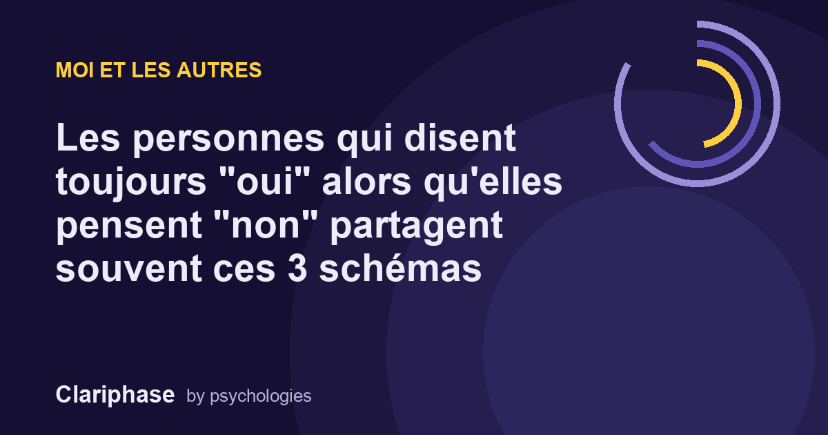 Les personnes qui disent toujours "oui" alors qu'elles pensent "non" partagent souvent ces 3 schémas