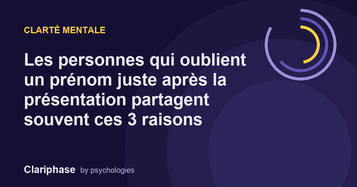 Les personnes qui oublient un prénom juste après la présentation partagent souvent ces 3 raisons
