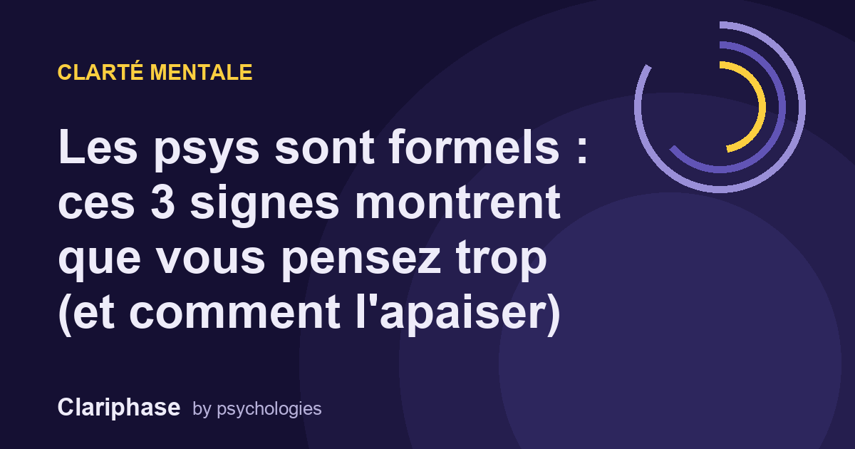 Les psys sont formels : ces 3 signes montrent que vous pensez trop (et comment l'apaiser)