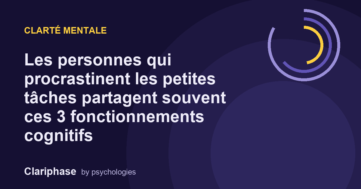 Les personnes qui procrastinent les petites tâches partagent souvent ces 3 fonctionnements cognitifs