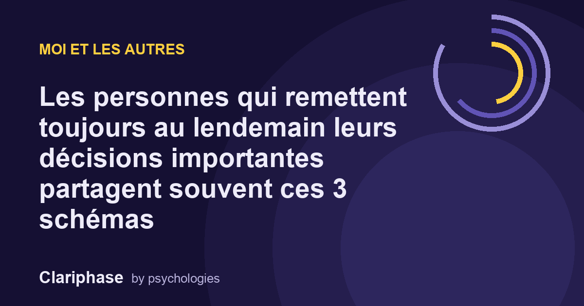 Les personnes qui remettent toujours au lendemain leurs décisions importantes partagent souvent ces 3 schémas