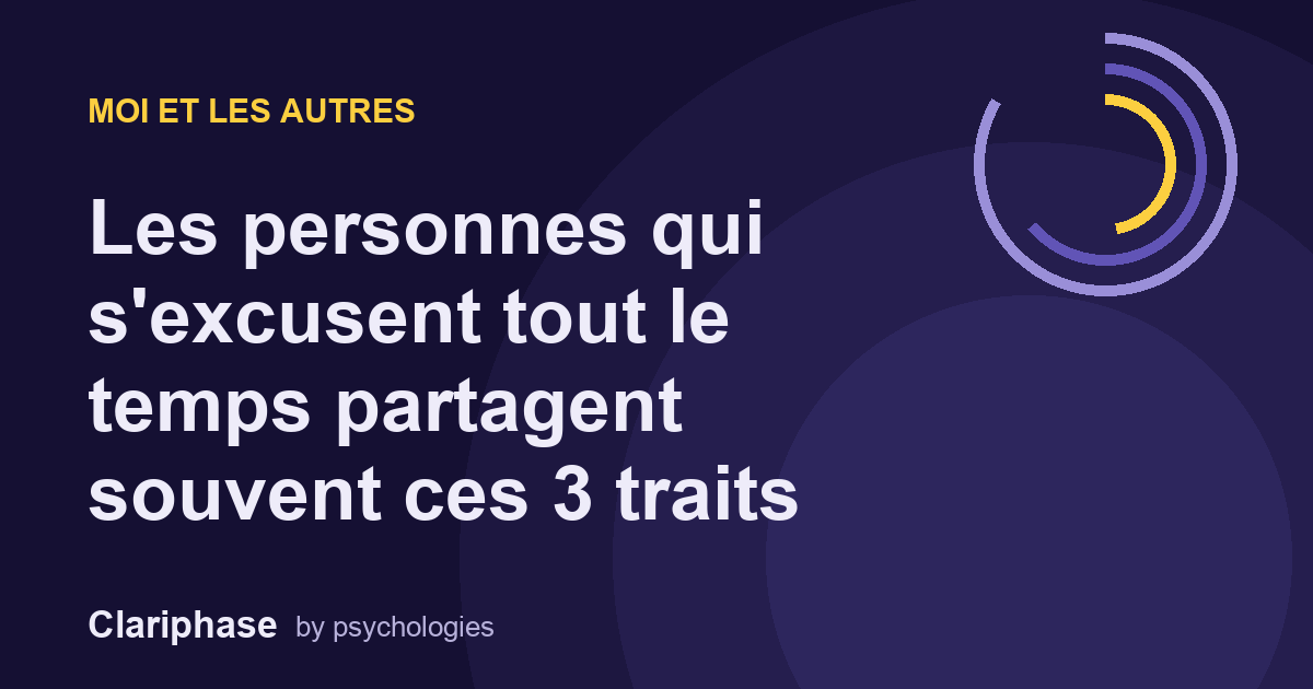 Les personnes qui s'excusent tout le temps partagent souvent ces 3 traits