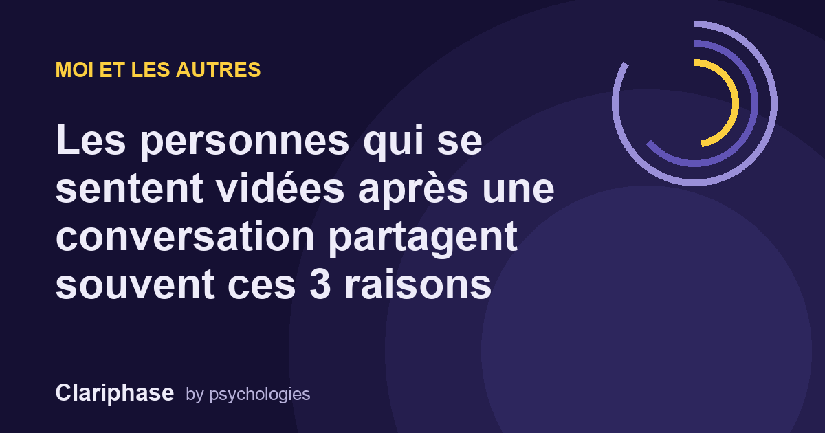 Les personnes qui se sentent vidées après une conversation partagent souvent ces 3 raisons